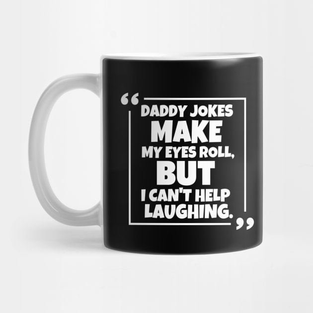 Daddy jokes make my eyes roll, but i can't help laughing. by mksjr